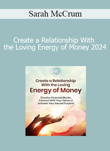 Sarah McCrum - Create a Relationship With the Loving Energy of Money 2024