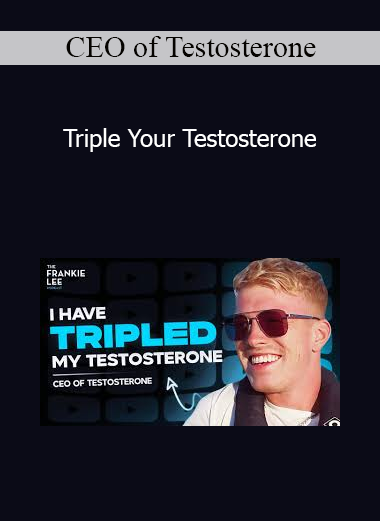 CEO of Testosterone - Triple Your Testosterone