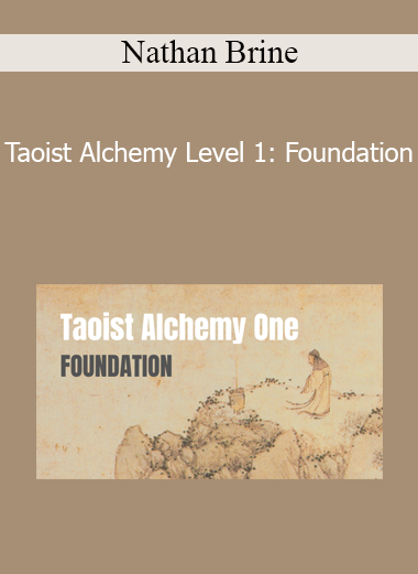 Nathan Brine - Taoist Alchemy Level 1: Foundation