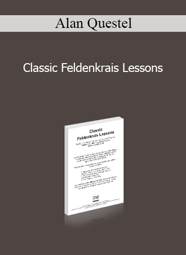 Alan Questel - Classic Feldenkrais Lessons