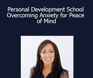 Thais Gibson - Personal Development School - Overcoming Anxiety for Peace of Mind