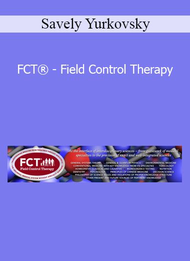 Savely Yurkovsky - FCT® - Field Control Therapy
