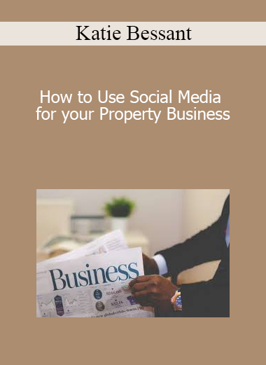 Katie Bessant - How to Use Social Media for your Property Business