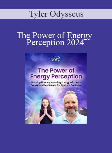 Tyler Odysseus - The Power of Energy Perception 2024