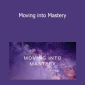 Emily Fletcher - Moving into Mastery