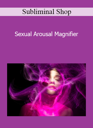 Subliminal Shop - Sexual Arousal Magnifier