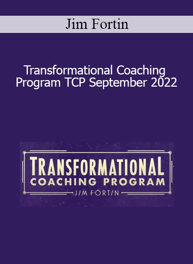 Jim Fortin - Transformational Coaching Program TCP September 2022