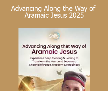 Neil Douglas-Klotz, PhD - Advancing Along the Way of Aramaic Jesus 2025