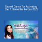 Banafsheh Sayyad - Sacred Dance for Activating the 7 Elemental Forces 2025
